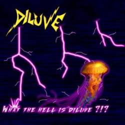 What the Hell Is Diluve ?!?